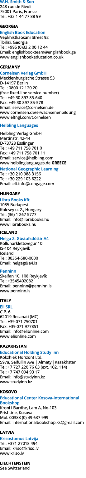 W.H. Smith & Son 248 rue de Rivoli 75001 Paris, France Tel: +33 1 44 77 88 99 GEORGIA English Book Education Vepkhist...
