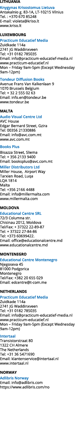 LITHUANIA Knygynas Krisostomus Lietuva Antakalnio g. 83 1A, LT 10215 Vilnius Tel. : +370 670 85248 E mail: violeta@kr...