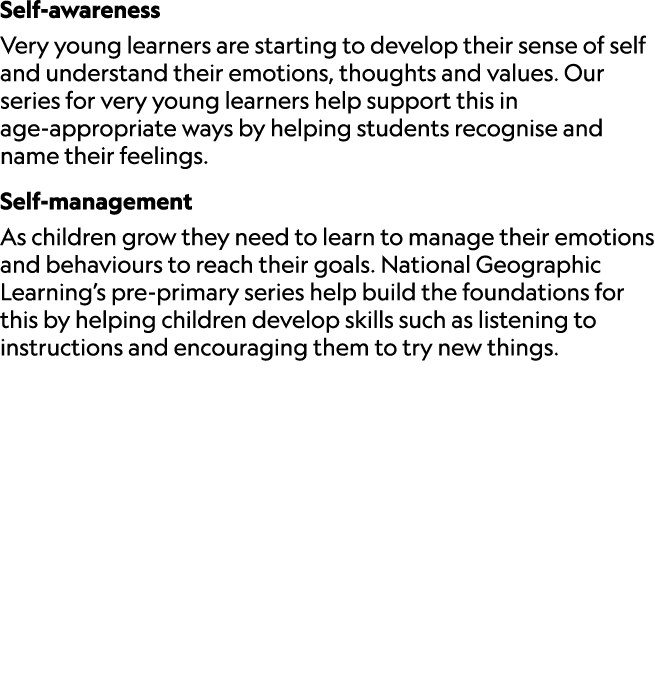 Self awareness Very young learners are starting to develop their sense of self and understand their emotions, thought...