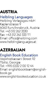  AUSTRIA Helbling Languages Helbling Verlagsges.mbH Kaplanstrasse 9 6063 Rum/Innsbruck, Austria Tel: +43 512 262 3330...