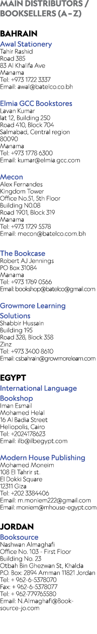 MAIN DISTRIBUTORS / BOOKSELLERS (A – Z) BAHRAIN Awal Stationery Tahir Rashid Road 385 83 Al Khalifa Ave Manama Tel: +...