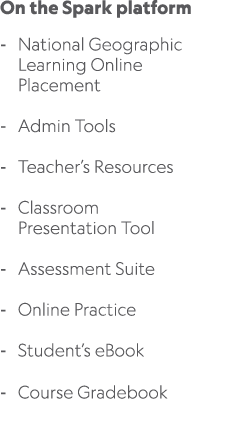 On the Spark platform National Geographic Learning Online Placement Admin Tools Teacher’s Resources Classroom Present...