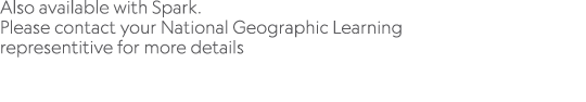 Also available with Spark. Please contact your National Geographic Learning representitive for more details