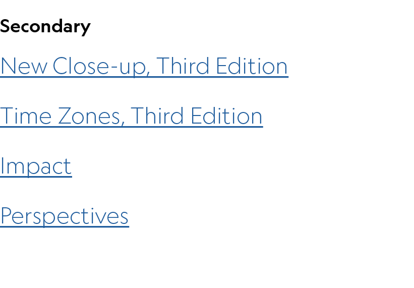 Secondary New Close up, Third Edition Time Zones, Third Edition Impact Perspectives
