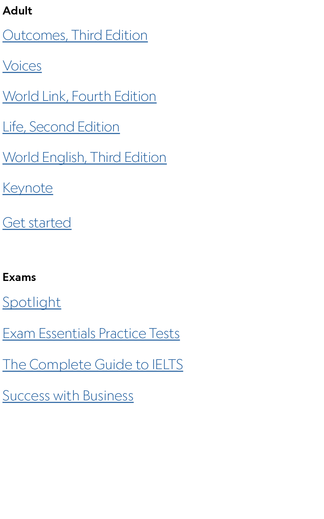 Adult Outcomes, Third Edition Voices World Link, Fourth Edition Life, Second Edition World English, Third Edition Key...