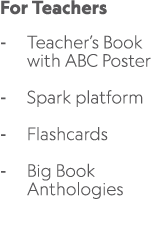 For Teachers Teacher’s Book with ABC Poster Spark platform Flashcards Big Book Anthologies 
