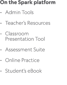 On the Spark platform Admin Tools Teacher’s Resources Classroom Presentation Tool Assessment Suite Online Practice St...