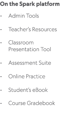 On the Spark platform Admin Tools Teacher’s Resources Classroom Presentation Tool Assessment Suite Online Practice St...