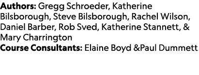 Authors: Gregg Schroeder, Katherine Bilsborough, Steve Bilsborough, Rachel Wilson, Daniel Barber, Rob Sved, Katherine...
