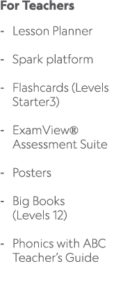 For Teachers Lesson Planner Spark platform Flashcards (Levels Starter3) ExamView® Assessment Suite Posters Big Books ...