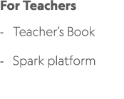 For Teachers Teacher’s Book Spark platform 
