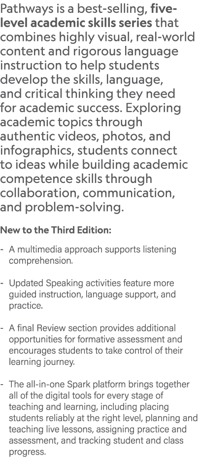Pathways is a best selling, five level academic skills series that combines highly visual, real world content and rig...
