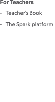 For Teachers Teacher’s Book The Spark platform 