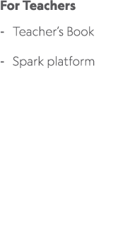 For Teachers Teacher’s Book Spark platform Authors: Sandra N. Elbaum & Judi P. Peman 