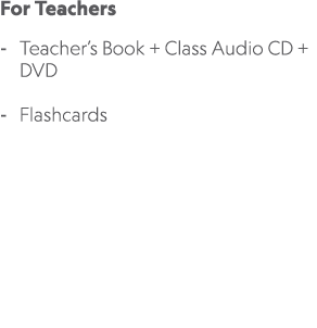 For Teachers Teacher’s Book + Class Audio CD + DVD Flashcards 
