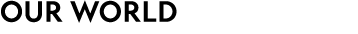 OUR WORLD