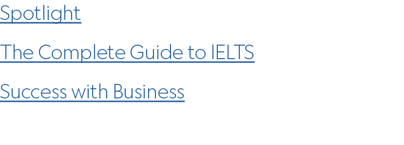 ﻿Spotlight ﻿The Complete Guide to IELTS ﻿Success with Business
