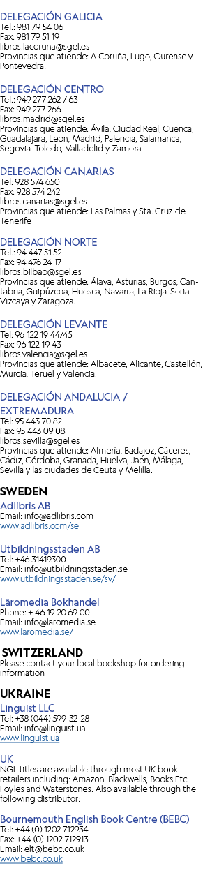 DELEGACI N GALICIA Tel.: 981 79 54 06 Fax: 981 79 51 19 libros.lacoruna@sgel.es Provincias que atiende: A Coru a, Lug...