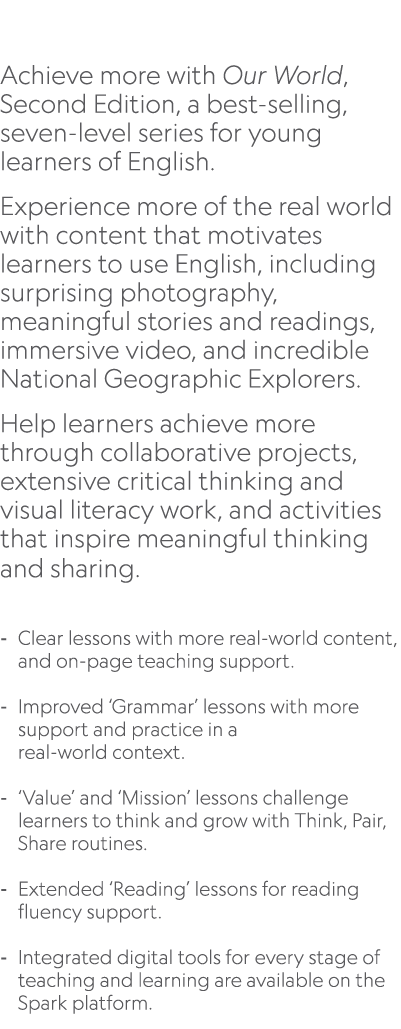  Achieve more with Our World, Second Edition, a best selling, seven level series for young learners of English. Exper...