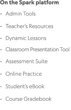 On the Spark platform Admin Tools Teacher’s Resources Dynamic Lessons Classroom Presentation Tool Assessment Suite On...
