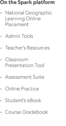 On the Spark platform National Geographic Learning Online Placement Admin Tools Teacher’s Resources Classroom Present...