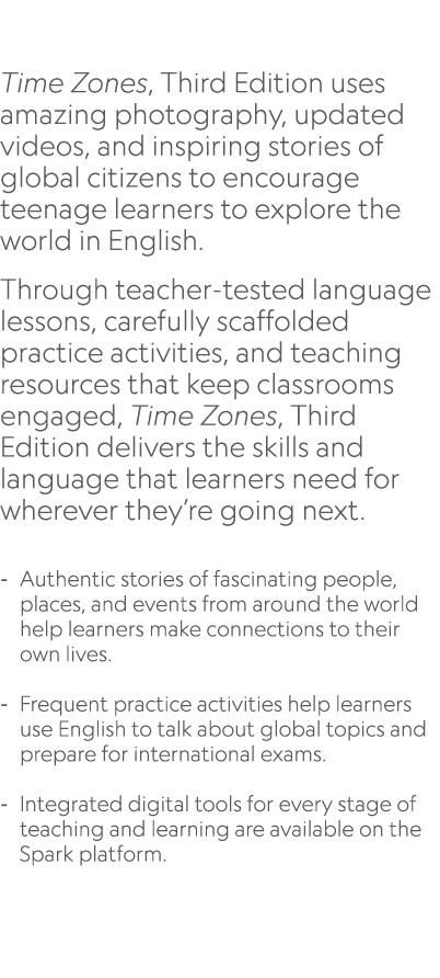  Time Zones, Third Edition uses amazing photography, updated videos, and inspiring stories of global citizens to enco...