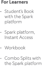  For Learners Student’s Book with the Spark platform Spark platform, Instant Access Workbook Combo Splits with the Sp...
