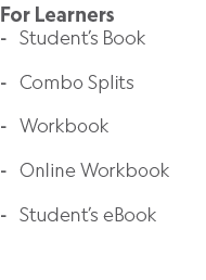 For Learners Student’s Book Combo Splits Workbook Online Workbook Student’s eBook 