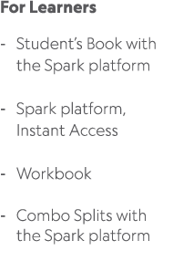 For Learners Student’s Book with the Spark platform Spark platform, Instant Access Workbook Combo Splits with the Spa...