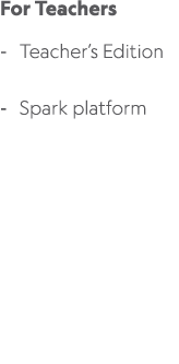 For Teachers Teacher’s Edition Spark platform 