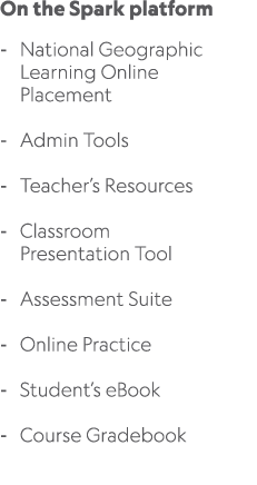 On the Spark platform National Geographic Learning Online Placement Admin Tools Teacher’s Resources Classroom Present...