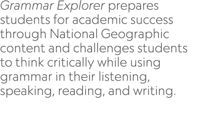 Grammar Explorer prepares students for academic success through National Geographic content and challenges students t...