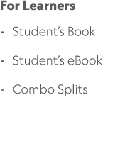 For Learners Student’s Book Student’s eBook Combo Splits 
