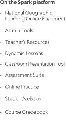 On the Spark platform National Geographic Learning Online Placement Admin Tools Teacher’s Resources Dynamic Lessons C...