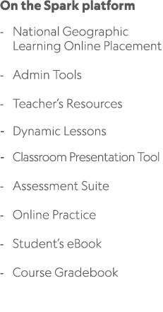 On the Spark platform National Geographic Learning Online Placement Admin Tools Teacher’s Resources Dynamic Lessons C...