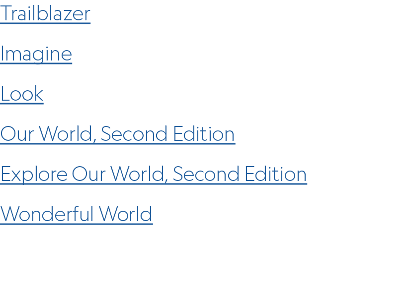 Trailblazer Imagine Look Our World, Second Edition Explore Our World, Second Edition Wonderful World
