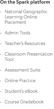 On the Spark platform National Geographic Learning Online Placement Admin Tools Teacher’s Resources Classroom Present...