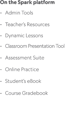 On the Spark platform Admin Tools Teacher’s Resources Dynamic Lessons Classroom Presentation Tool Assessment Suite On...