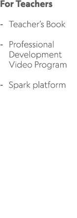 For Teachers Teacher’s Book Professional Development Video Program Spark platform 