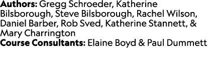Authors: Gregg Schroeder, Katherine Bilsborough, Steve Bilsborough, Rachel Wilson, Daniel Barber, Rob Sved, Katherine...