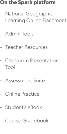 On the Spark platform National Geographic Learning Online Placement Admin Tools Teacher Resources Classroom Presentat...