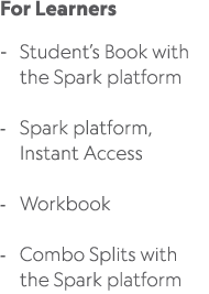 For Learners Student’s Book with the Spark platform Spark platform, Instant Access Workbook Combo Splits with the Spa...