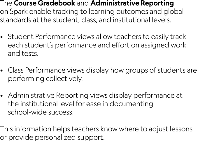 The Course Gradebook and Administrative Reporting on Spark enable tracking to learning outcomes and global standards ...