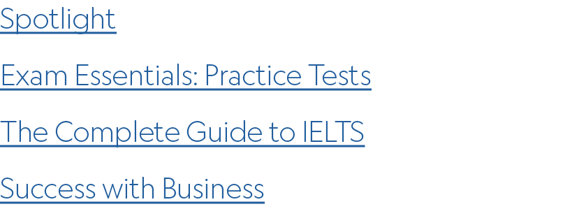 Spotlight Exam Essentials: Practice Tests ﻿The Complete Guide to IELTS ﻿Success with Business