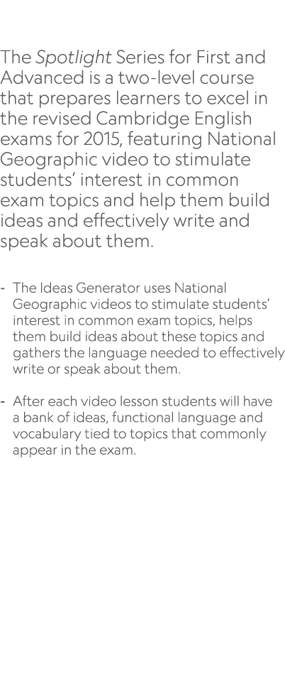  The Spotlight Series for First and Advanced is a two level course that prepares learners to excel in the revised Cam...