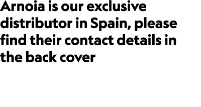 Arnoia is our exclusive distributor in Spain, please find their contact details in the back cover