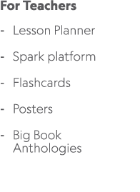 For Teachers Lesson Planner Spark platform Flashcards Posters Big Book Anthologies 
