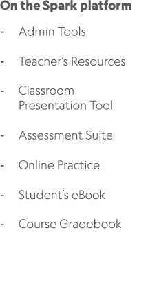On the Spark platform Admin Tools Teacher’s Resources Classroom Presentation Tool Assessment Suite Online Practice St...
