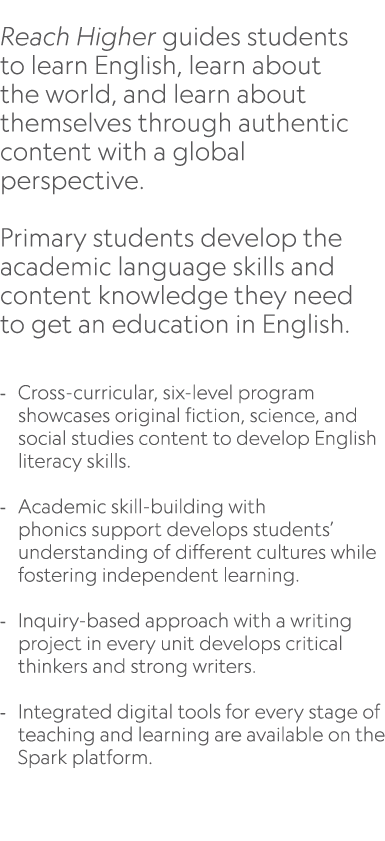  Reach Higher guides students to learn English, learn about the world, and learn about themselves through authentic c...