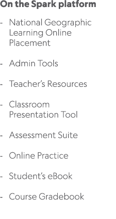 On the Spark platform National Geographic Learning Online Placement Admin Tools Teacher’s Resources Classroom Present...